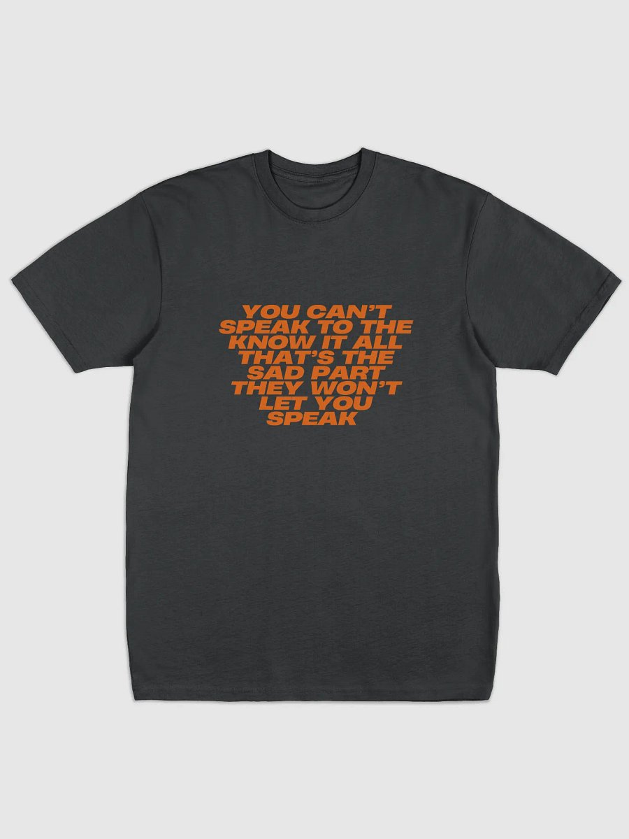 You Can't Speak To The Know It All That's The Sad Part They Won't Let You Speak product image (1)