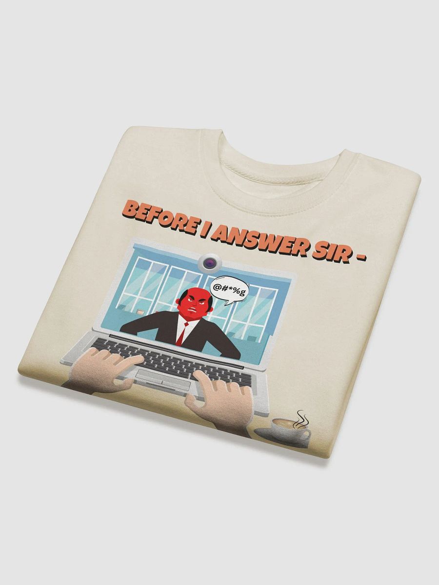 Before I Answer Sir... Sweatshirt product image (29)