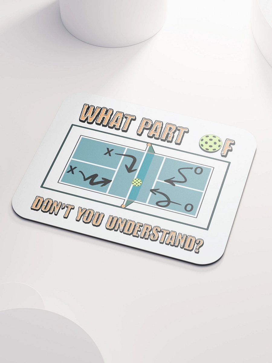 What Part Of Pickleball Dont You Understand Play Strategy Mouse Pad product image (3)