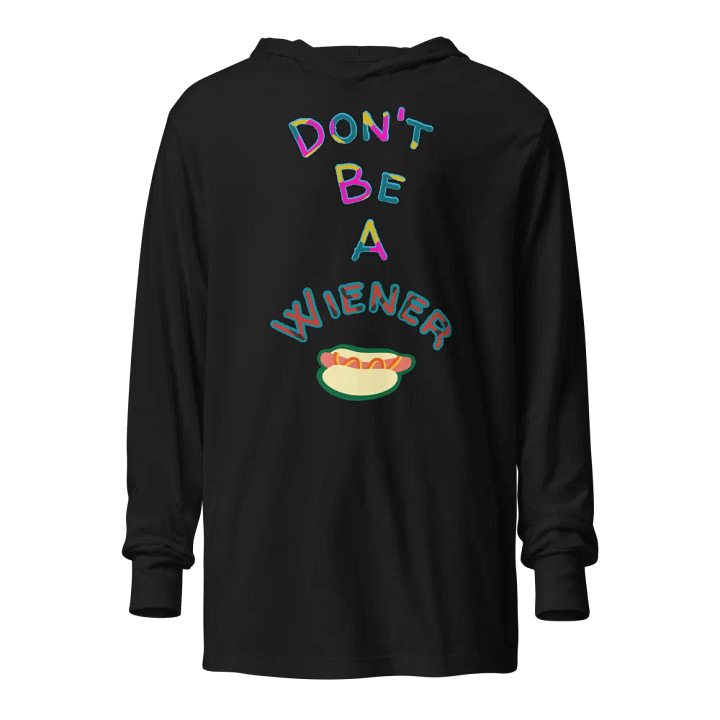 Don't be a Wiener long sleeve w/ hood product image (1)