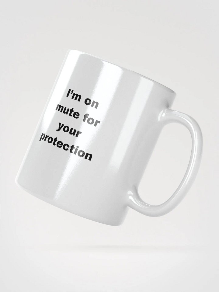 The “I’m on Mute for Your Protection” Mug product image (4)