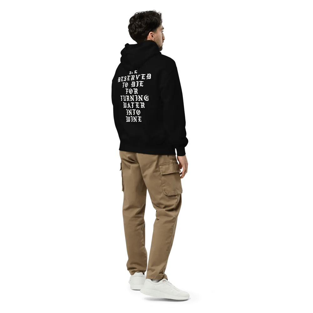 He Deserved To Die For Turning Water Into Wine Hoodie product image (2)