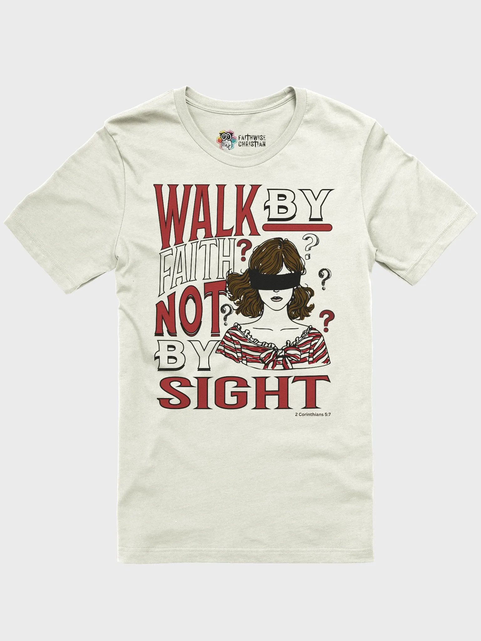 Walk By Faith Not By Sight- 2 Corinthians 5:7 T-Shirt product image (16)