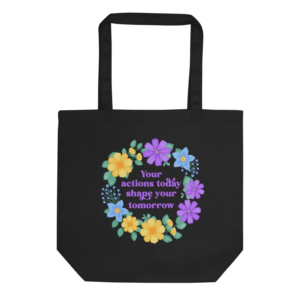 Your actions today shape your tomorrow - Tote Bag product image (2)