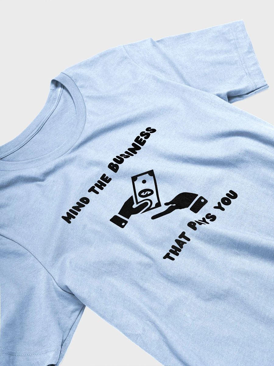 MIND THE BUSINESS THAT PAYS YOU ( Black Wording) product image (36)