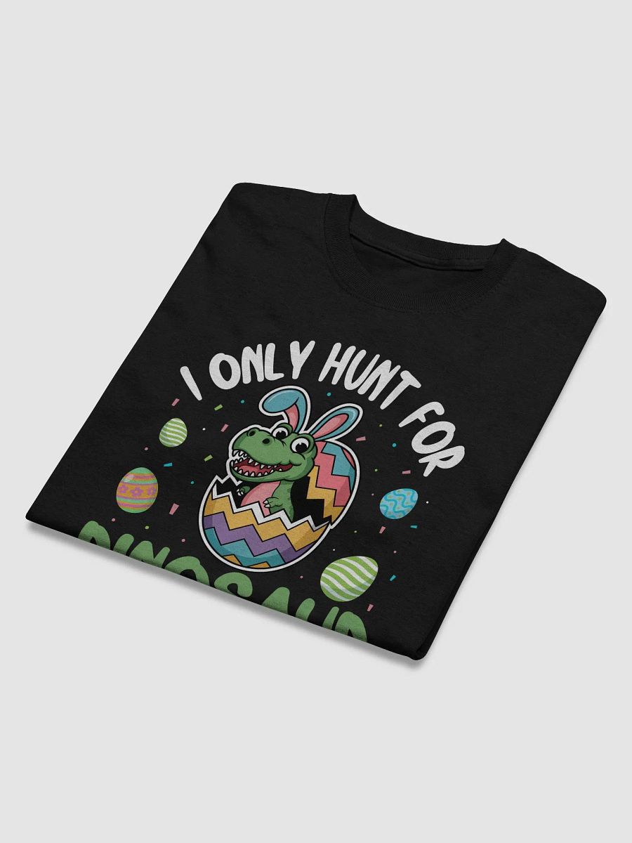 I only hunt for dinosaur Eggs product image (24)