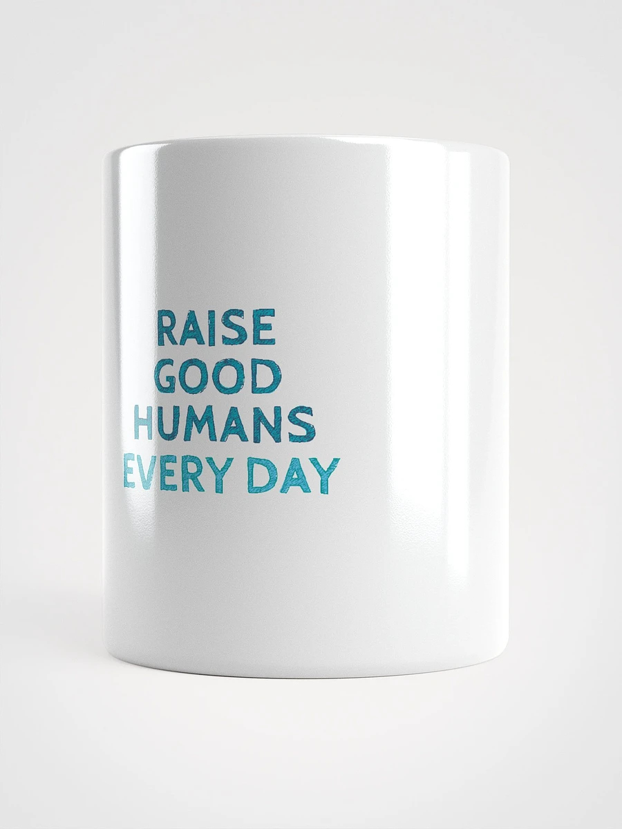 Raise Good Humans Every Day Mug product image (9)