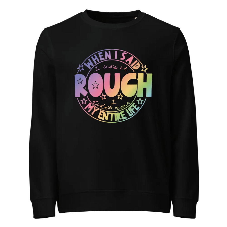 Like It Rough Organic Sweatshirt product image (1)