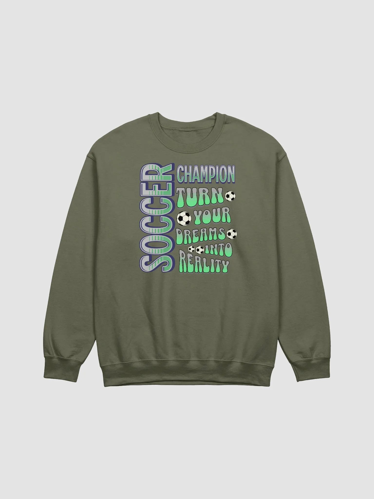 Soccer Champion Turn Your Dreams Into Reality Sweatshirt product image (11)