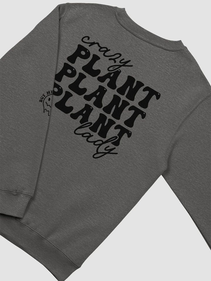 Crazy Plant Lady Crewneck Sweatshirt! product image (2)