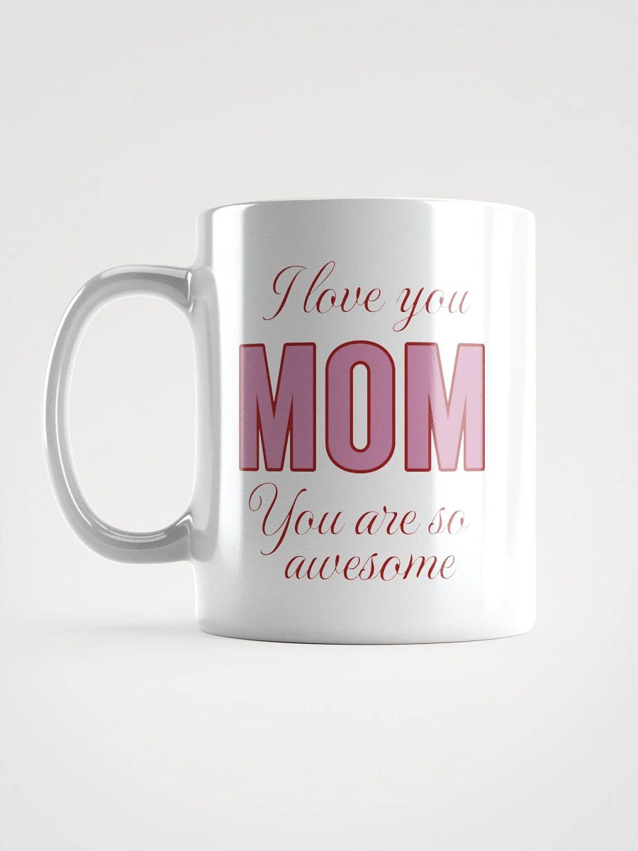 I Love You Mom You Are So Awesome Mug product image (6)