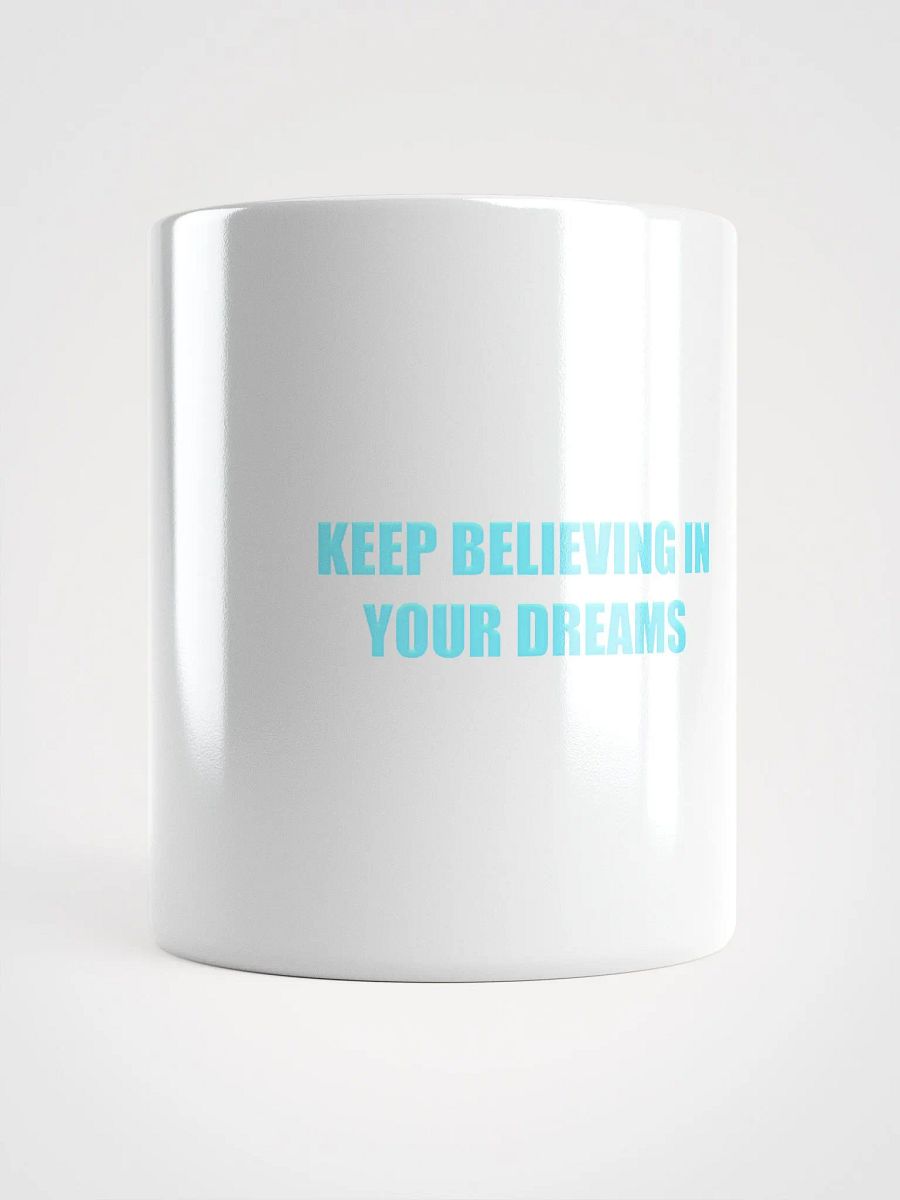 Keep Believing in Your Dreams Mug product image (1)
