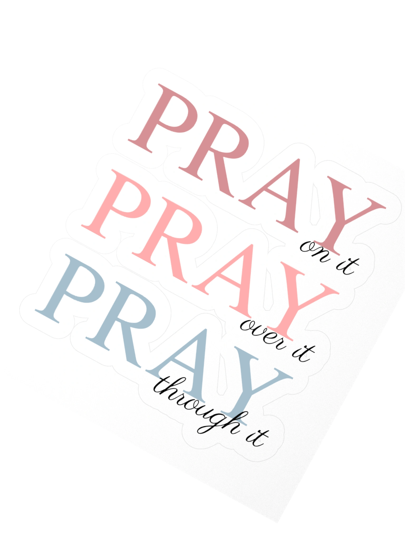 Pray On It, Pray Over It, Pray Through It | Kiss Cut Stickers product image (6)