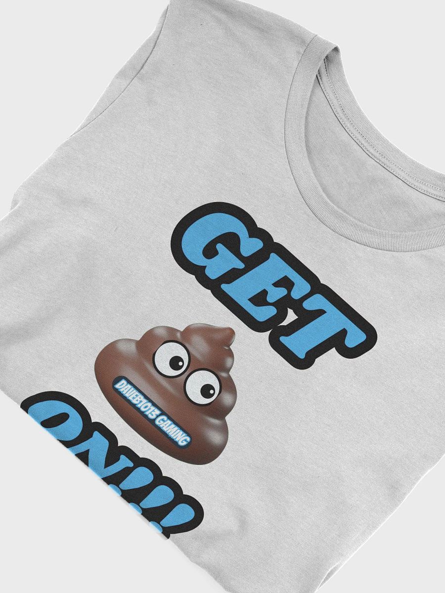 GET 💩 ON!!! DAVEB1013 Gaming T-Shirt product image (5)