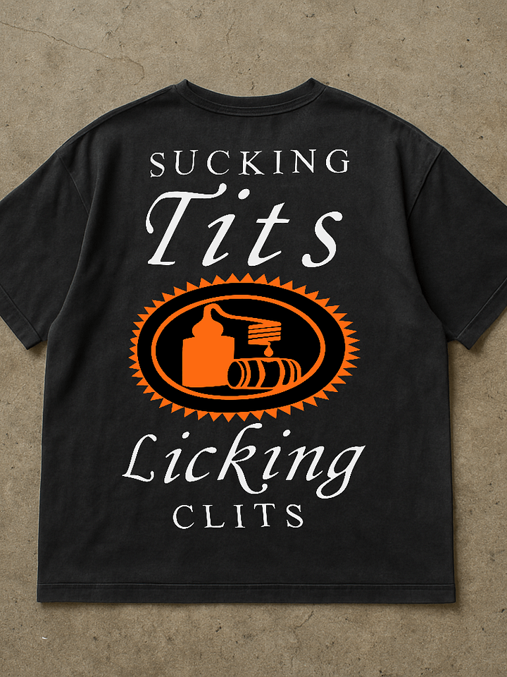 Sucking Tits & Licking Clits Shirt (Back Print) product image (1)