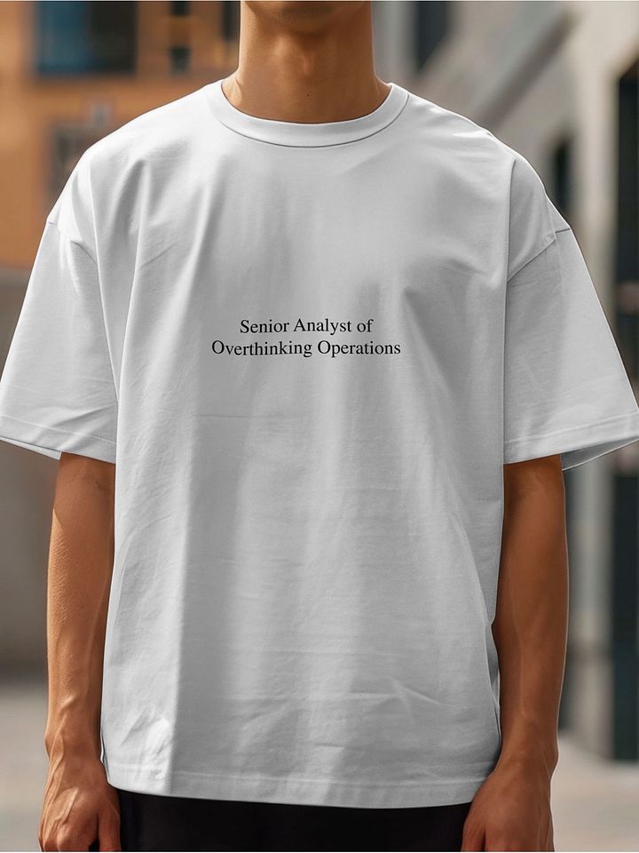 Senior Analyst of Overthinking Operations T-Shirt product image (2)