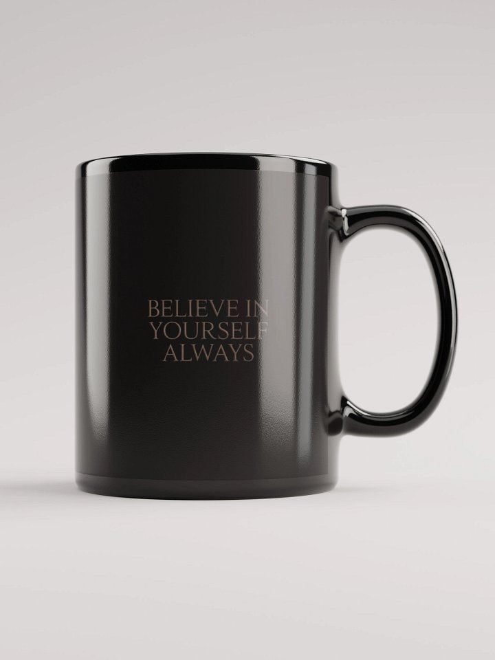 Believe in Yourself Always Black Mug product image (1)