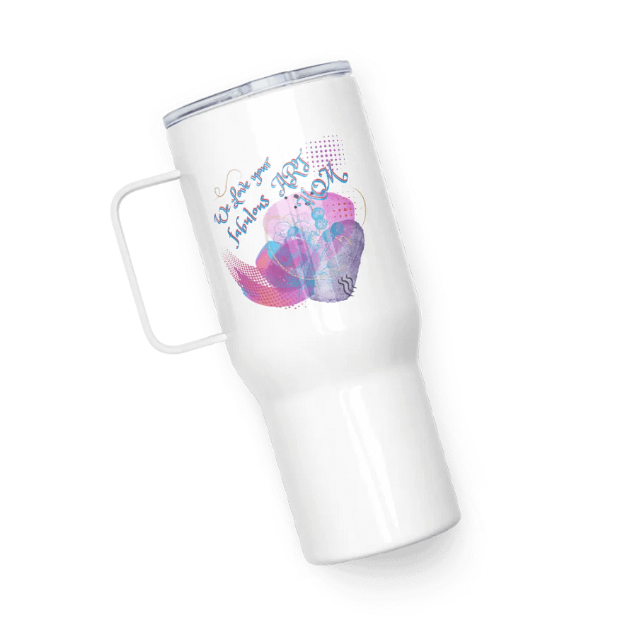 Travel Mug with handle with beautiful arty design, featuring ' Love Your fabulous Art
