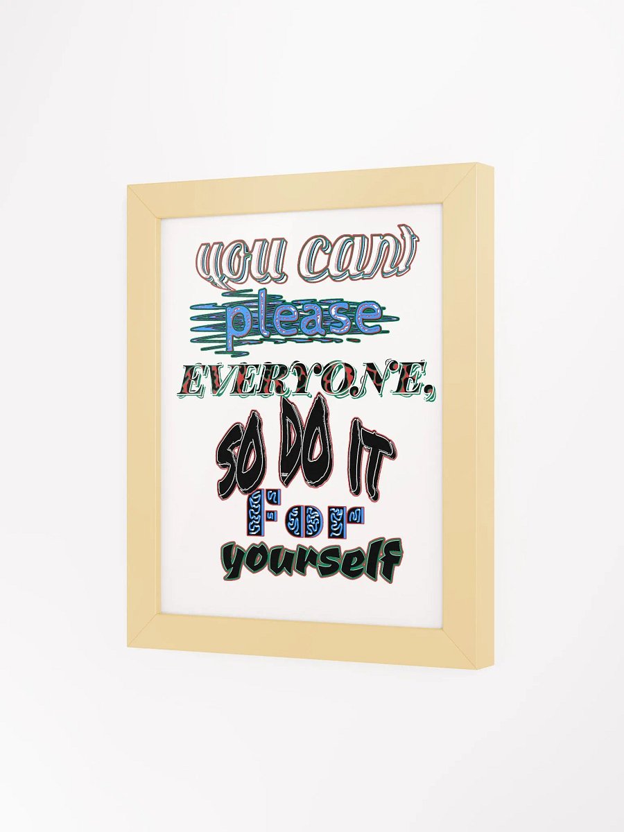 You Cant Please Everyone, So Do It For Yourself - Framed - High-Quality Matte Poster product image (3)