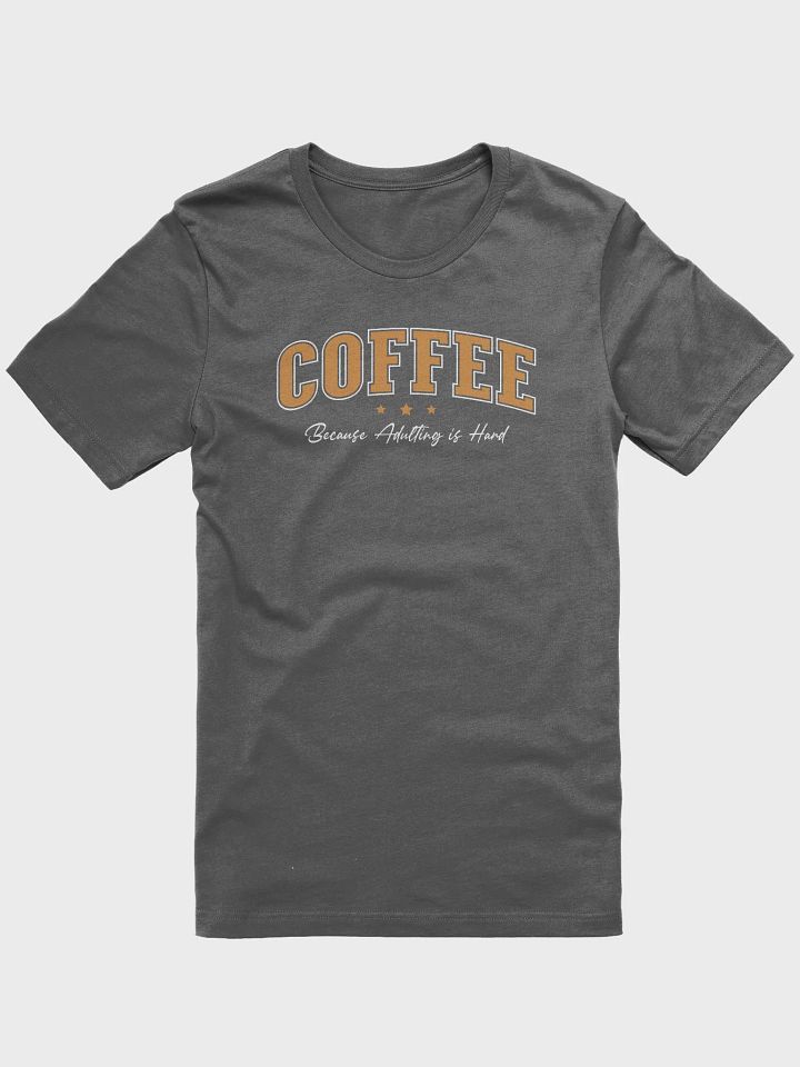 Coffee Because Adulting is Hard funny Coffee Lover T-shirt product image (1)