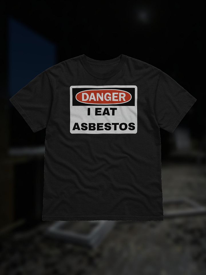 I EAT ASBESTOS T-Shirt product image (1)