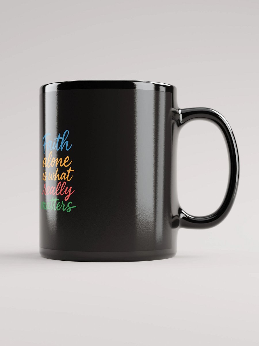 Faith Alone Is What Really Matters – Nichiren Buddhism Black Glossy Mug product image (1)