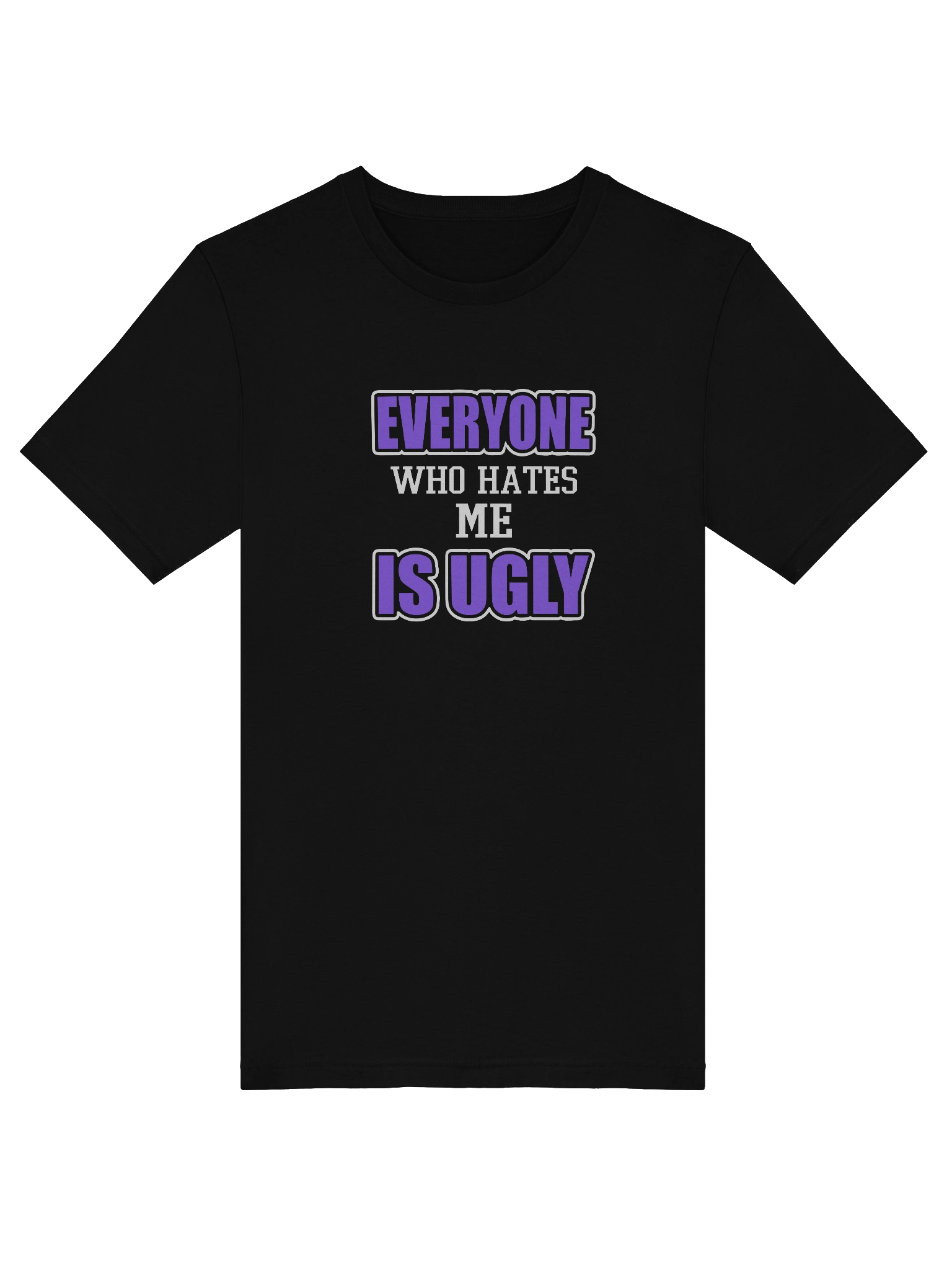 Everyone Who Hates Me Is Ugly product image (5)