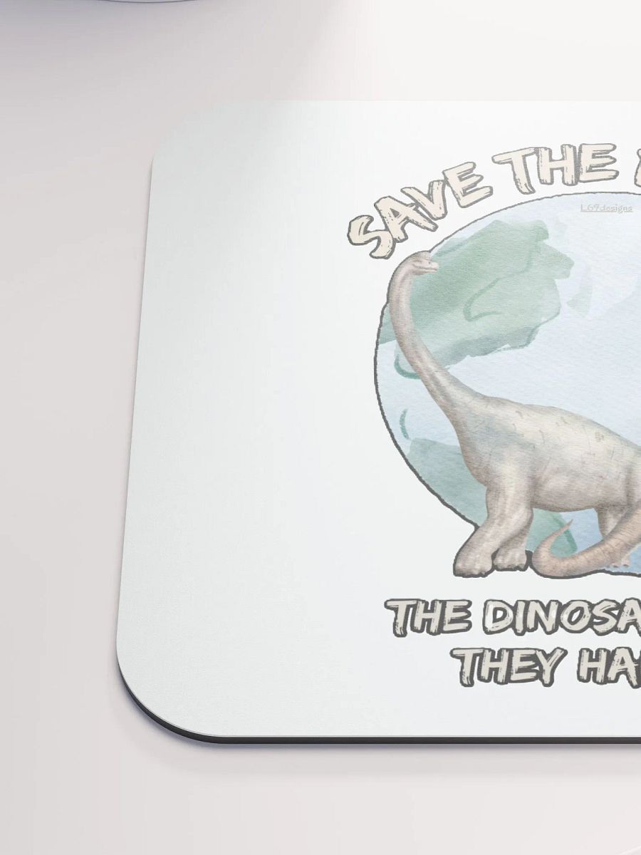 SAVE THE PLANET, THE DINOSAURS THOUGHT THEY HAD TIME TOO product image (6)