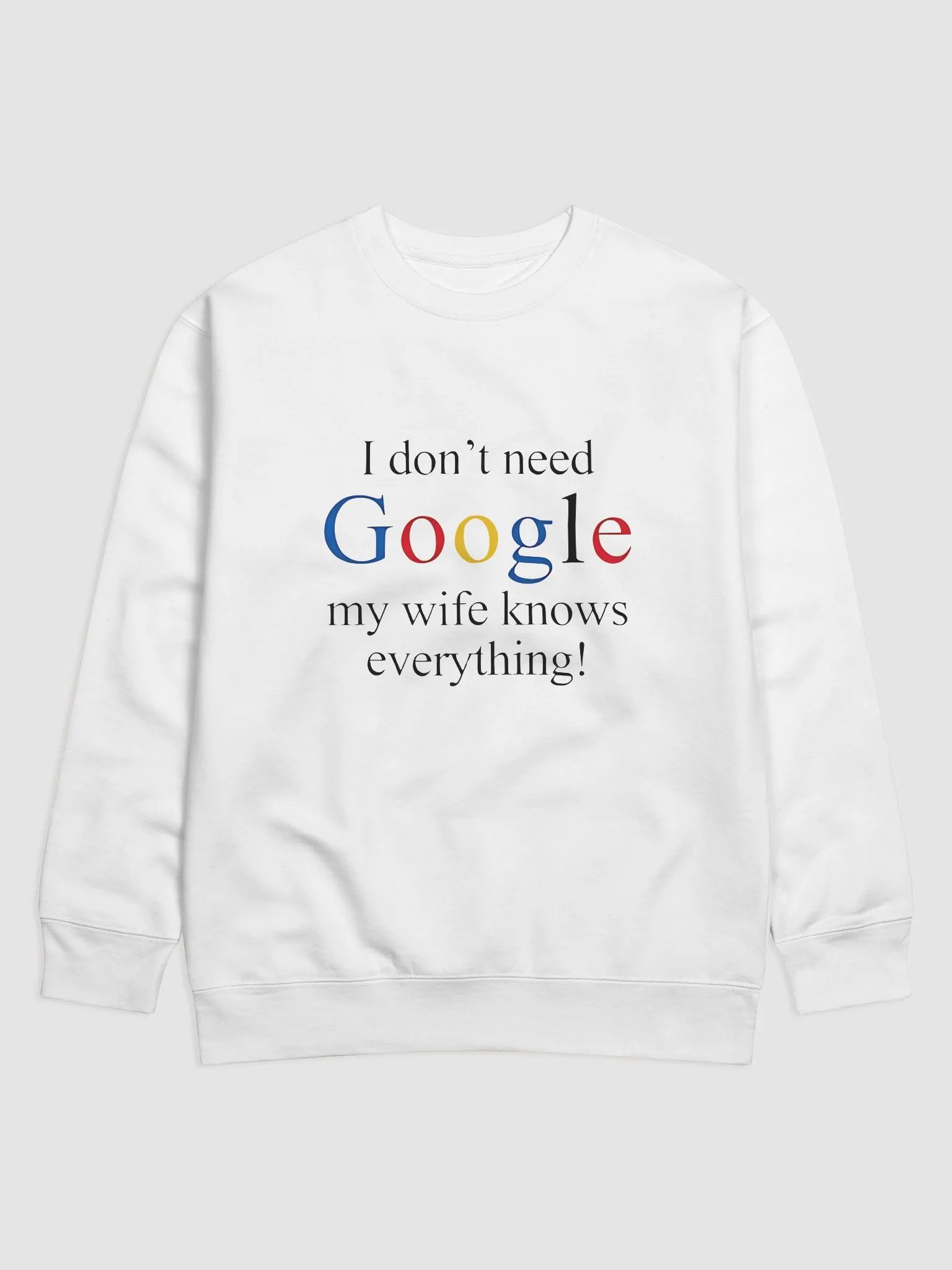I Don't Need Google My Wife Knows Everything Crewneck Sweatshirt product image (5)