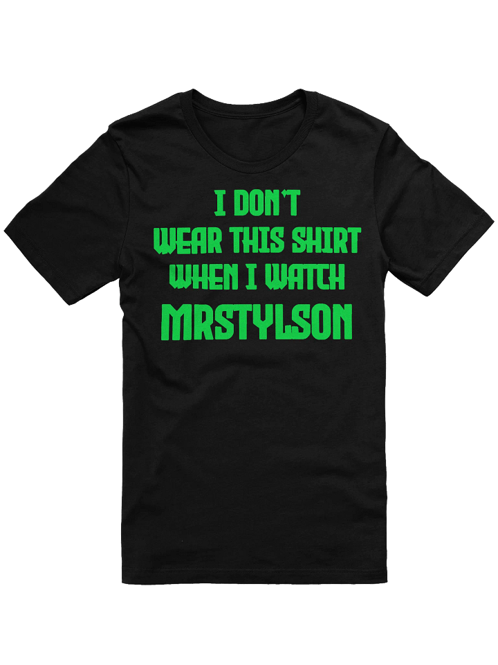 I Don't Wear This Unisex T-Shirt (Green Text) product image (6)