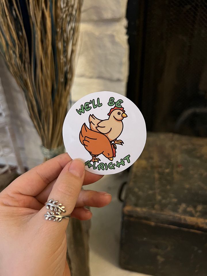 We'll Be Alright 'Dew Chickens Vinyl Sticker product image (1)