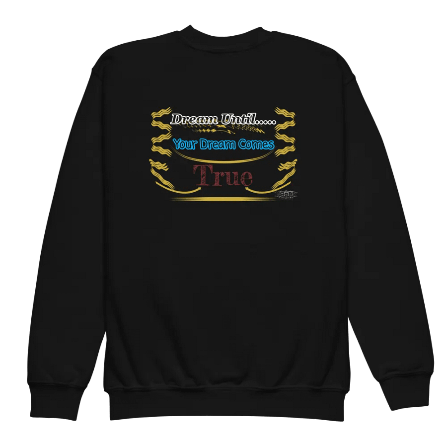 Dream Until.. Your Dream Comes True - Youth Crew Neck Sweatshirt product image (5)