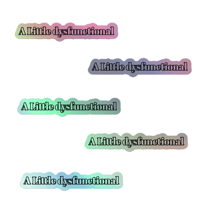 A Little dysfunctional Meme Holographic Stickers 5PK product image (1)
