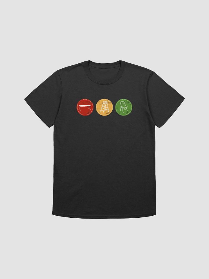 Take off Your Tables Ladders and Chairs - T-shirt product image (1)