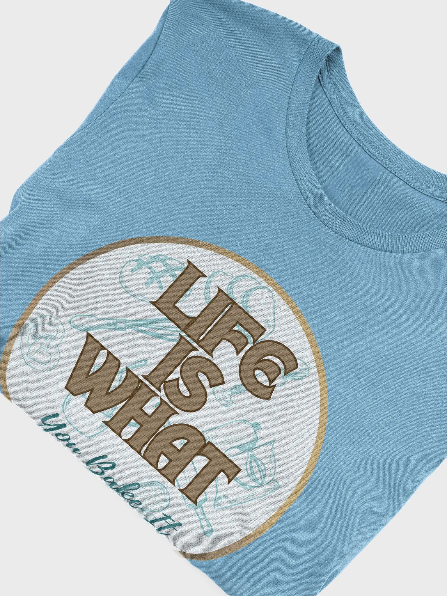 Life is What You Bake It Super Soft T-shirt product image (5)