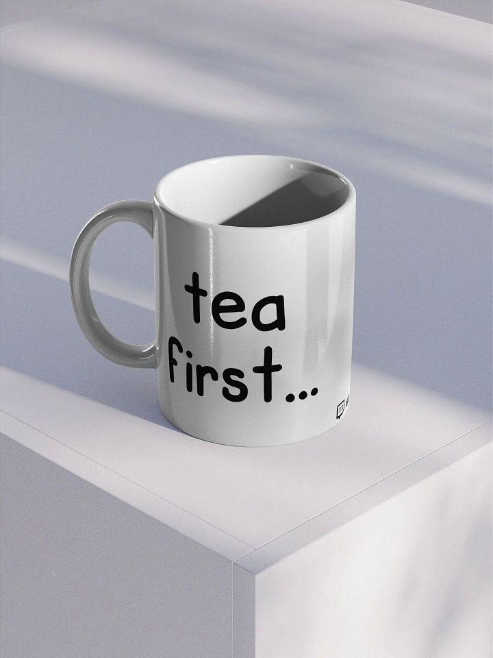 Ceramic Mug - tea first... product image (1)
