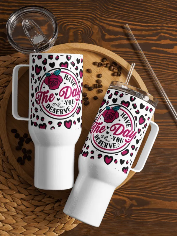 'Have the Day you Deserve' Travel Mug product image (1)