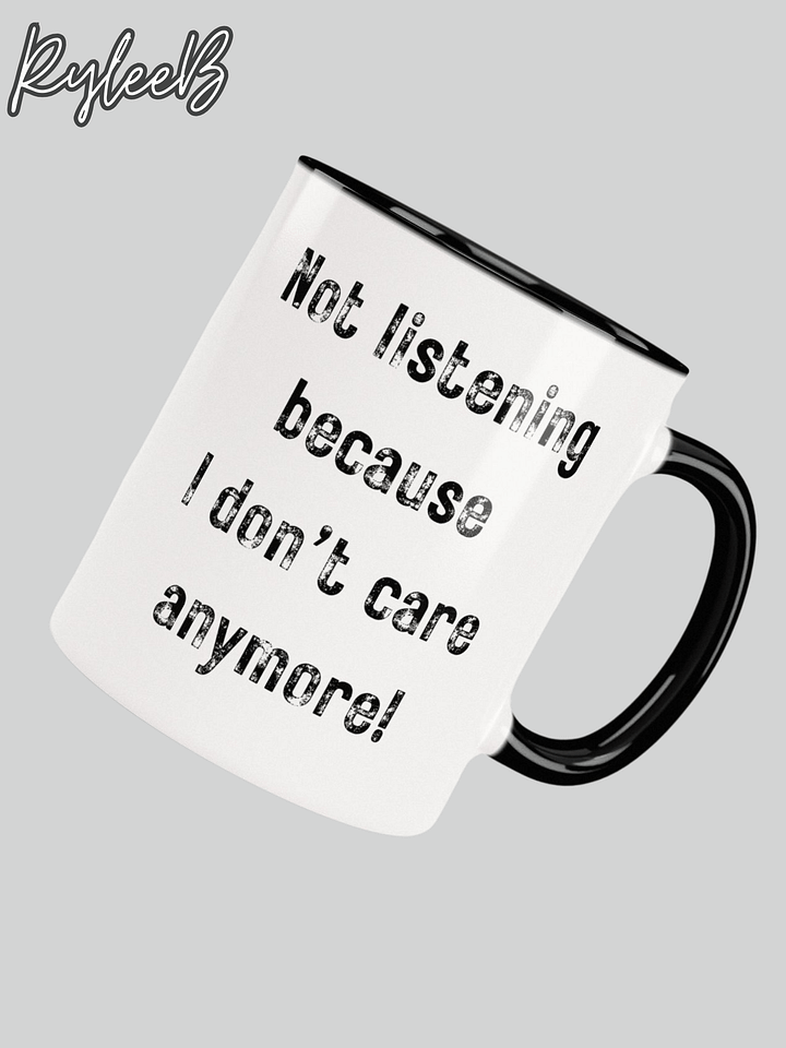 Funny Coffee Mug – Not Listening by RyleeB product image (1)