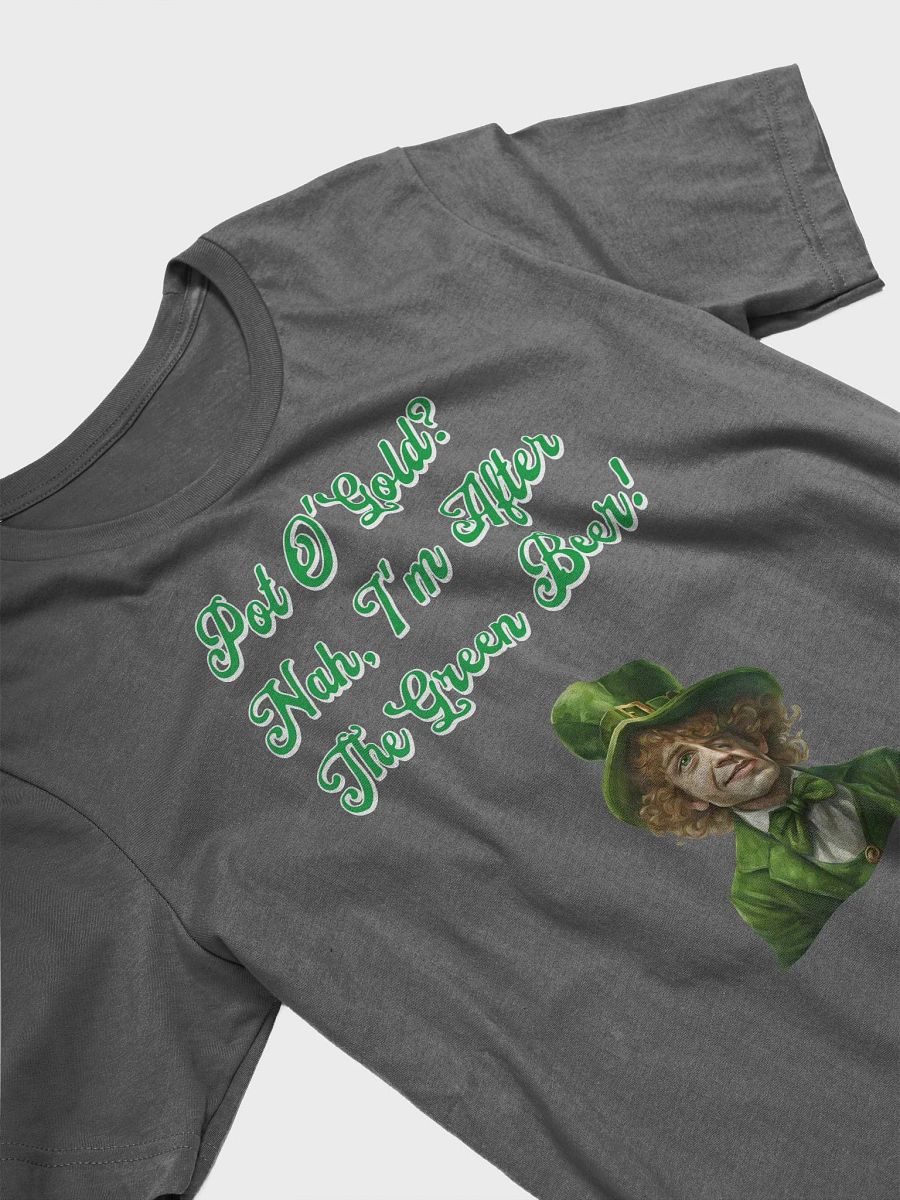 Pot of Gold? Nah, I'm After the Green Beer - St. Patrick's Day T-shirt product image (59)