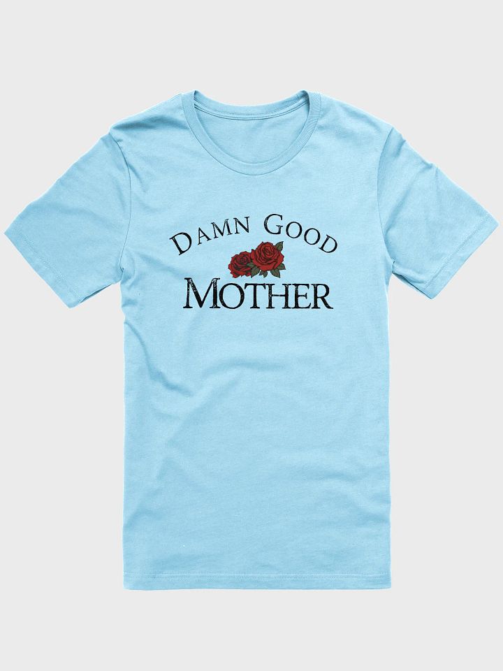 Damn Good Mother Short Sleeve Unisex T-Shirt Top product image (6)