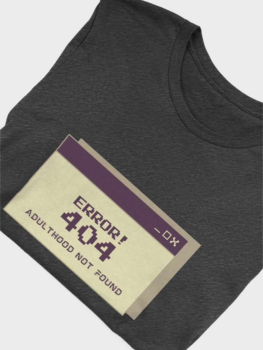 Error 404 Adulthood Not Found T-Shirt | Adulthood Not Found - Super Soft T-shirt For Daily Use, T-shirt For Active Wear, T-shirt For Running, T-shirt for Gifting product image (40)