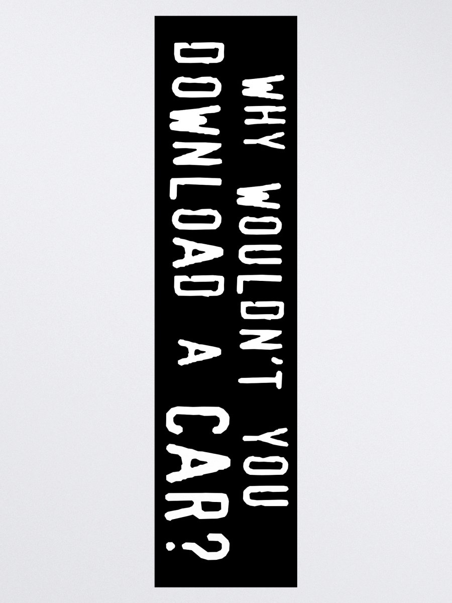 why wouldn't you download a car? bumper sticker product image (3)