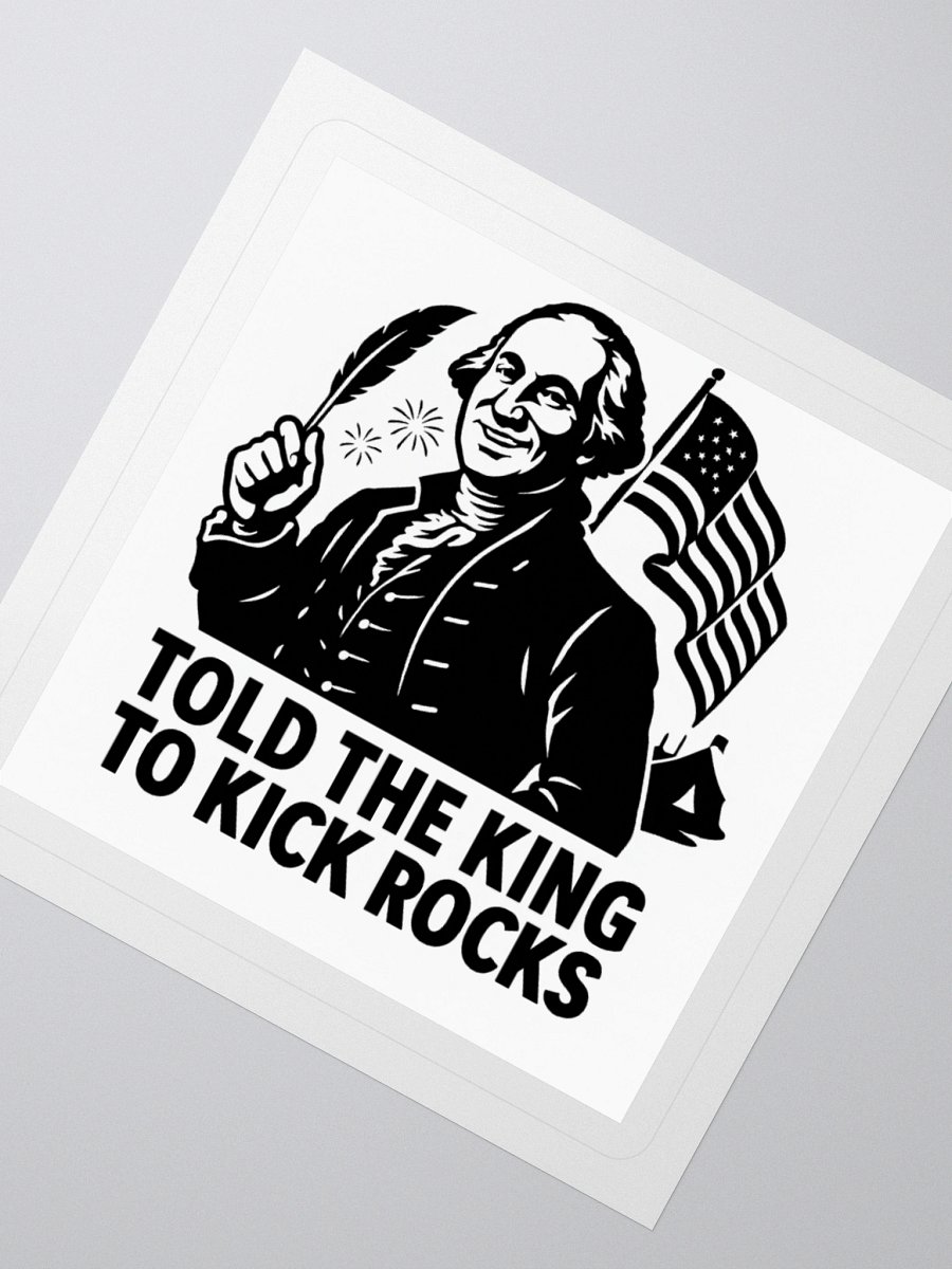 Told the King to Kick Rocks — Sticker product image (2)