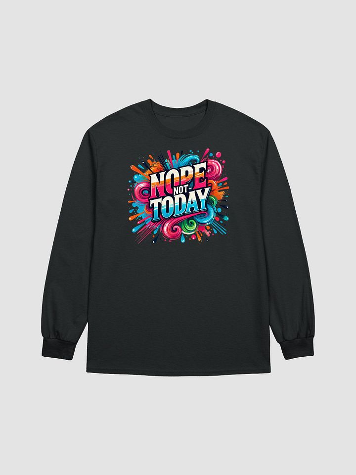 Nope, Not Today – Bright and Bold Longsleeve product image (1)