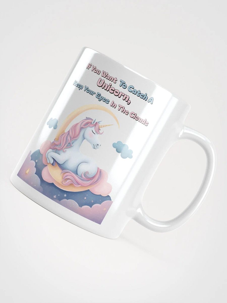 If You Want To Catch A Unicorn, Keep Your Eyes In The Clouds White Mug product image (12)