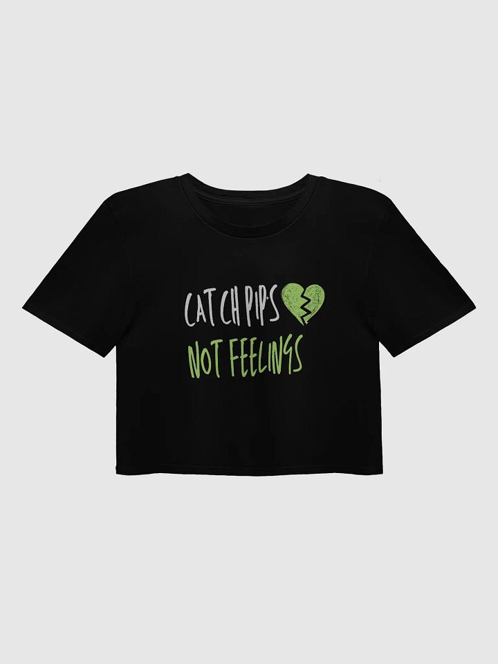 Catch Pips Not Feelings Crop Top – Trade Cold, Win Bold product image (1)