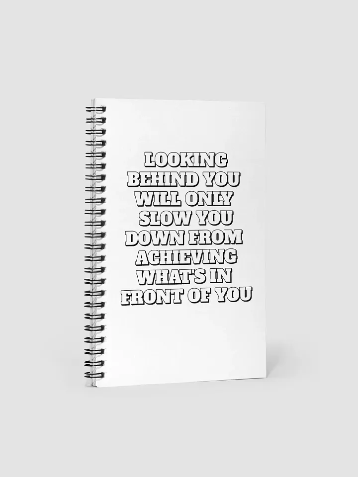 Looking Behind You Will Only Slow Yo Down Spiral Notebook product image (1)