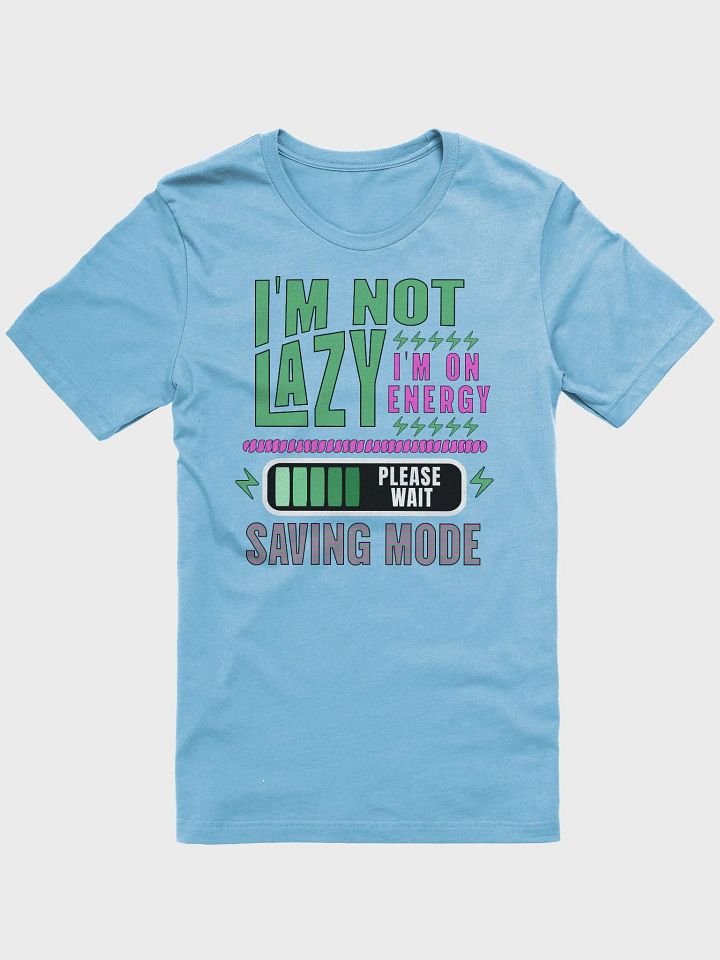 I'm Not Lazy I'm On Energy Saving Mode T-Shirt product image (25)