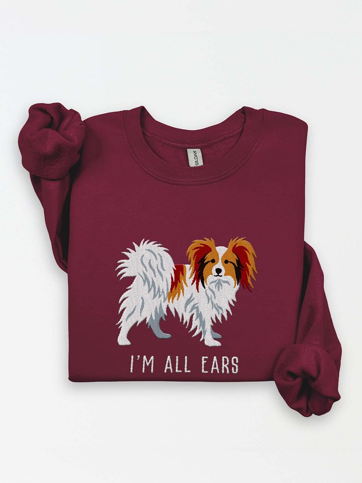 I'm All Ears Sweatshirt (Embroidered) of a Papillon(Sable & White) product image (1)