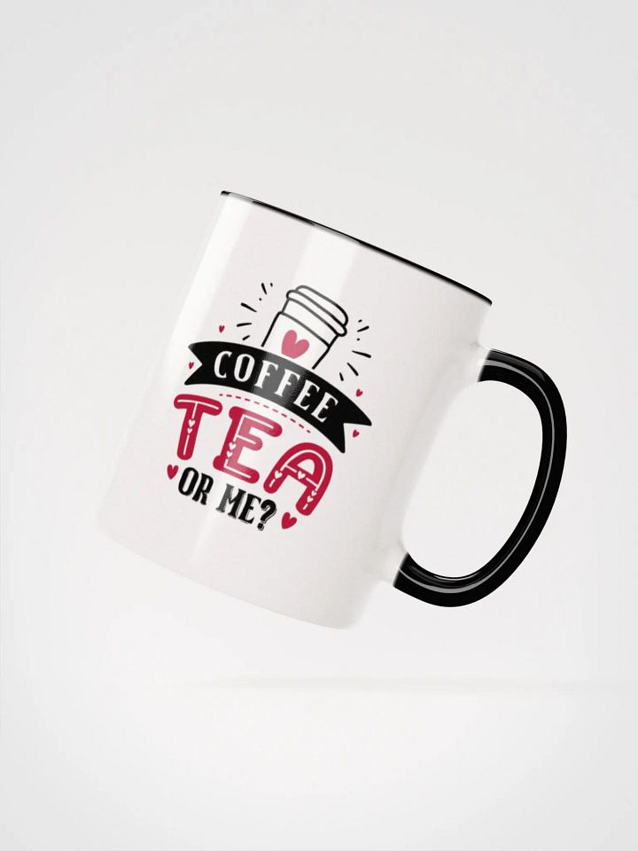 Coffee, Tea or Me ? Mug (11oz or 15oz) product image (2)